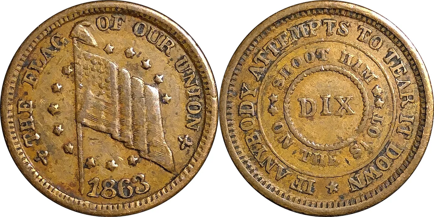 Both sides of an 1863 Dix patriotic Civil War token, with THE FLAG OF OUR UNION around a waving flag and the DIX shoot-him-on-the-spot legend on the reverse
