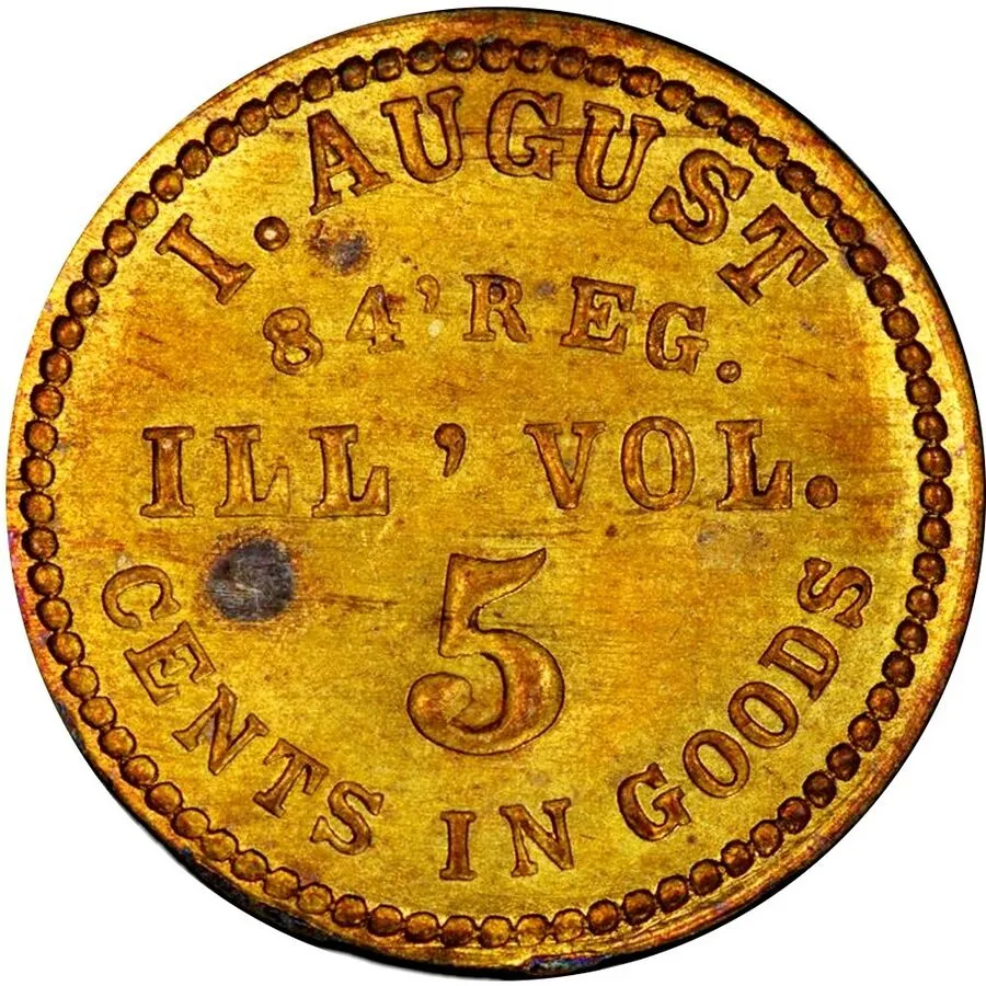 Civil War sutler token of I. August, 84th Regiment Illinois Volunteers, denominated 5 CENTS IN GOODS